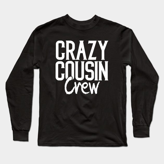 Crazy cousin crew matching family Long Sleeve T-Shirt by Tesszero